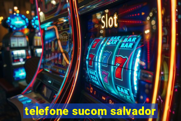 telefone sucom salvador